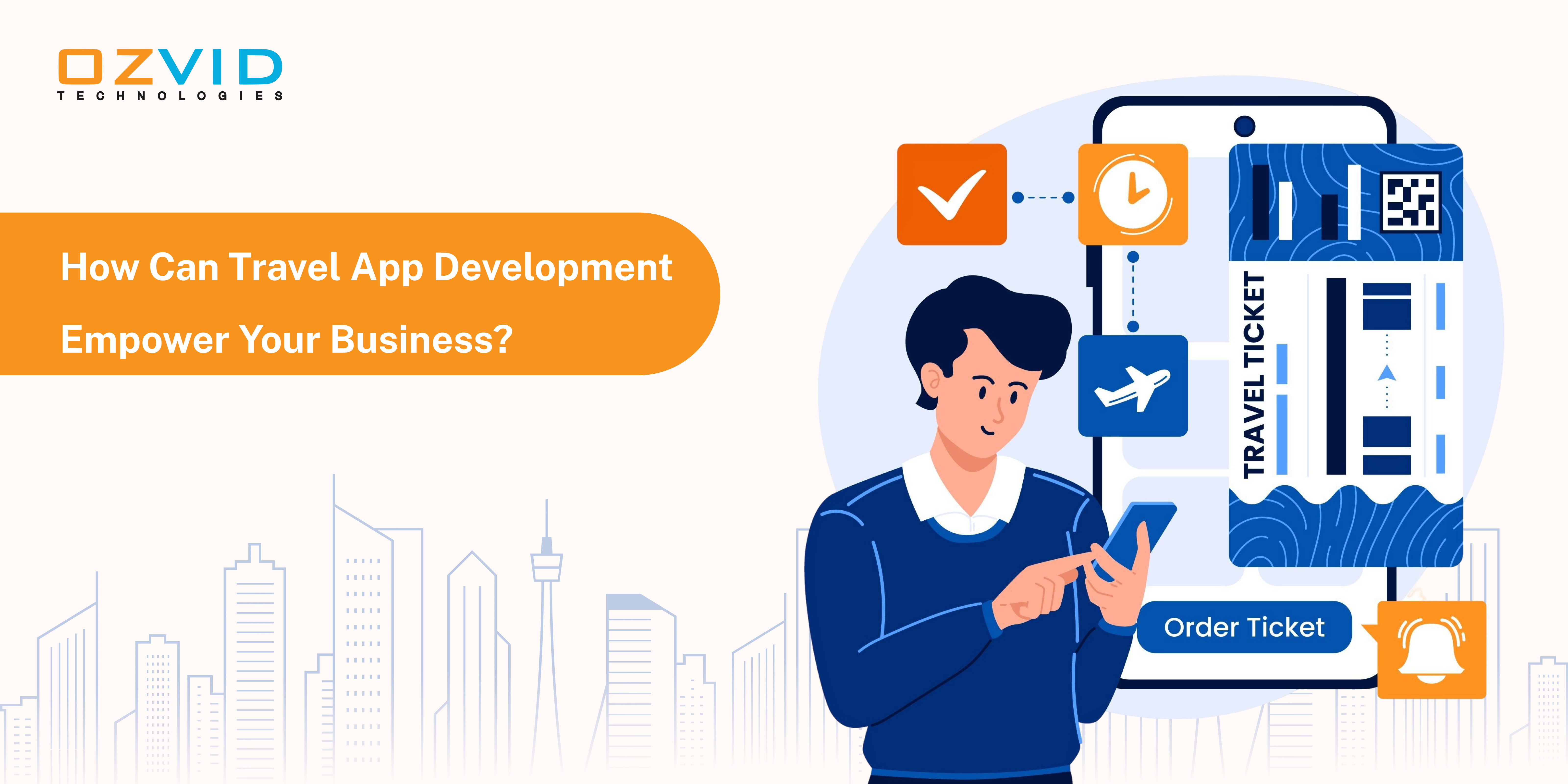 How Can Travel App Development Empower Your Business?