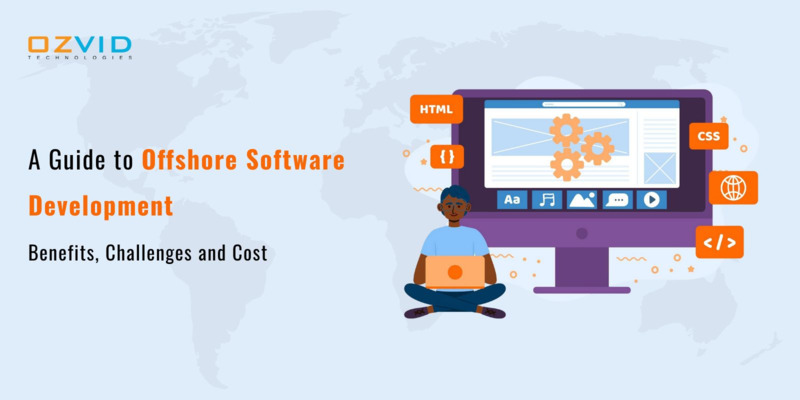 A Guide to Offshore Software Development: Benefits, Challenges and Cost