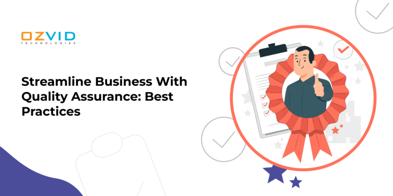 Streamline Business With Quality Assurance: Best Practices