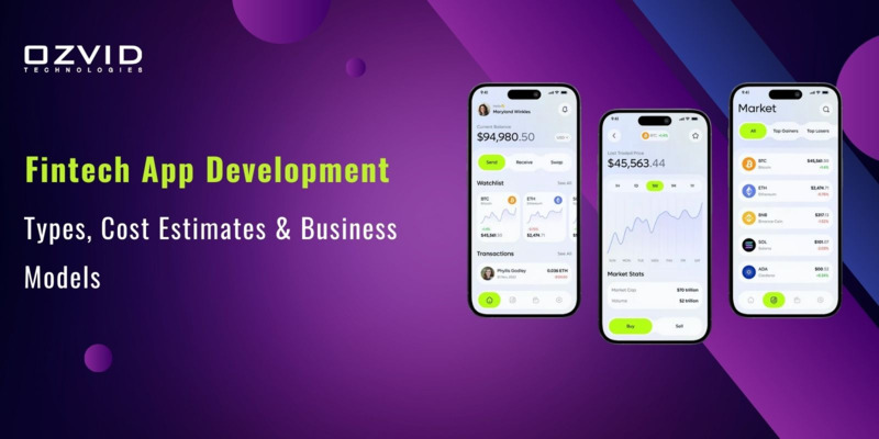 Fintech App Development: Types, Cost Estimates & Business Models