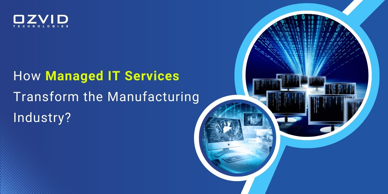How Managed IT Services Transform the Manufacturing Industry?