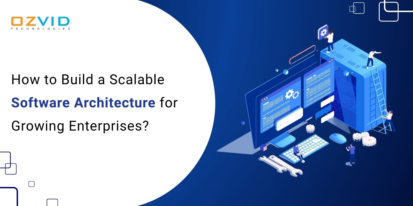 How to Build a Scalable Software Architecture for Growing Enterprises?