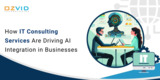 How IT Consulting Services Are Driving AI Integration in Businesses