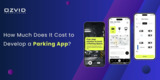 How Much Does It Cost to Develop a Parking App?
